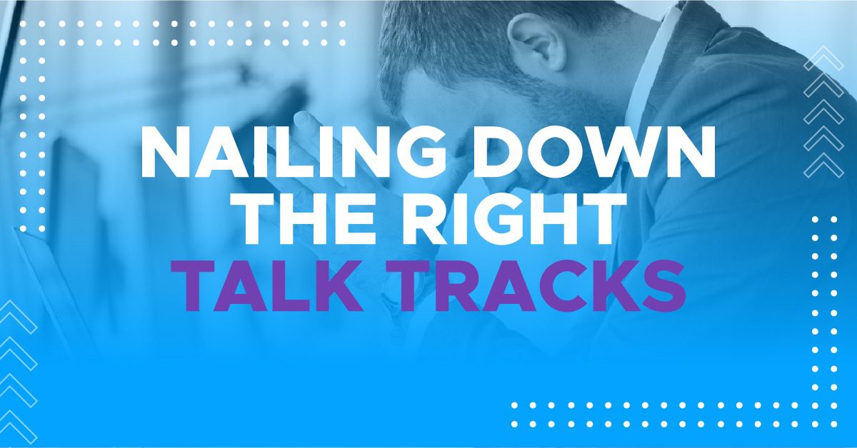 nailing down the right talk track