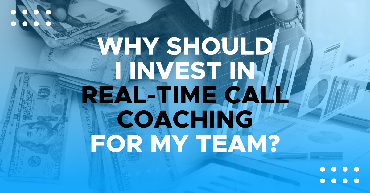 Why should I invest in real-time call coaching for my team?