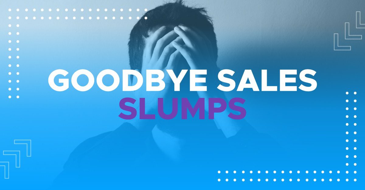 goodbye sales slumps