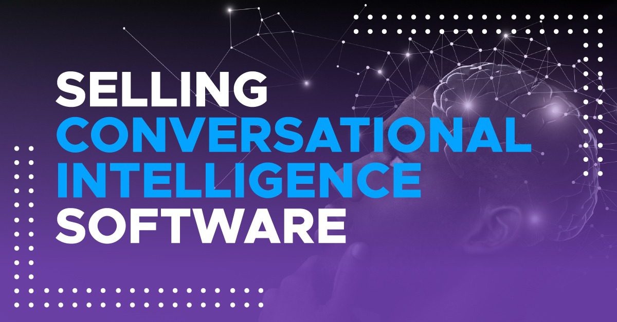 Selling Conversational Intelligence Software