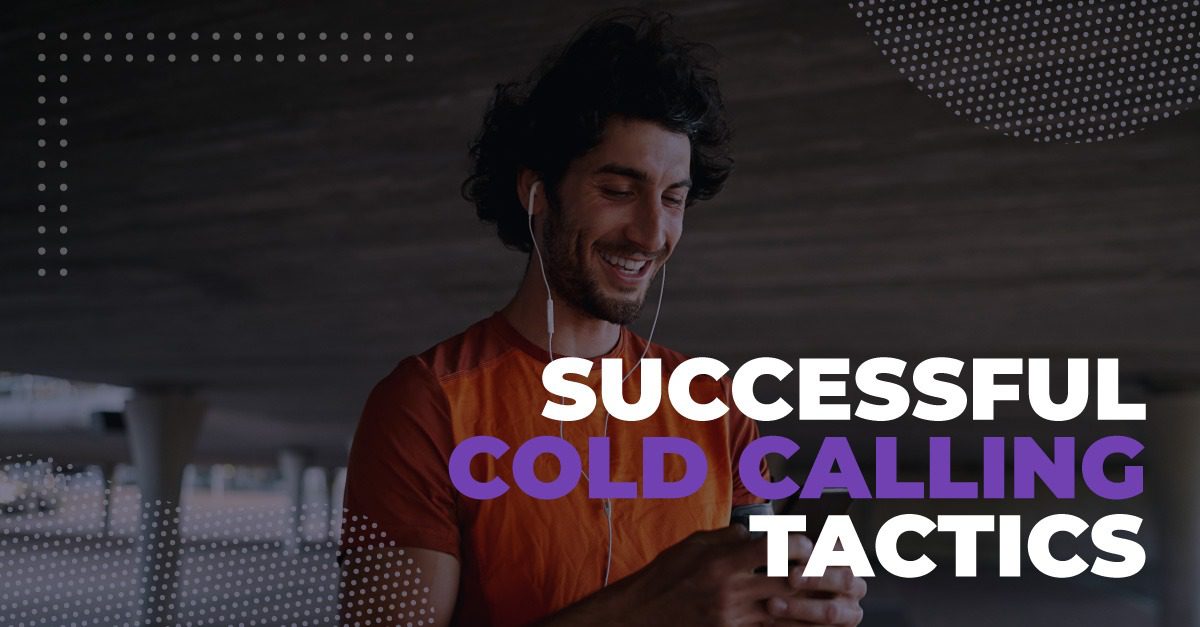 Successful Cold Calling Tactics to Drive More Sales