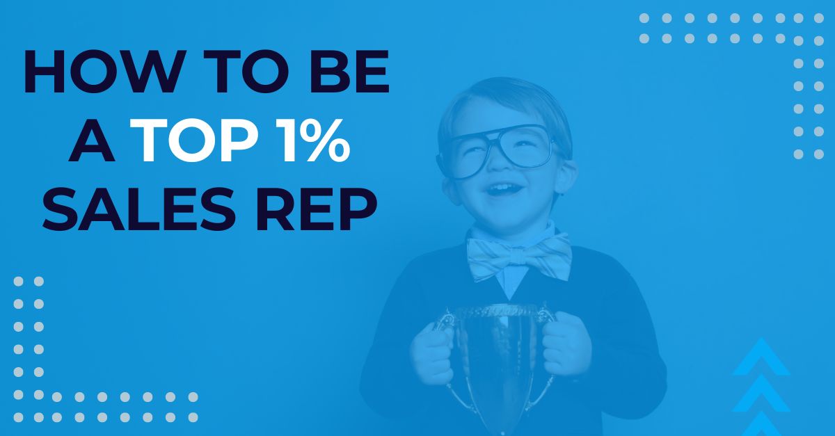 How to be a top 1% Sales Rep