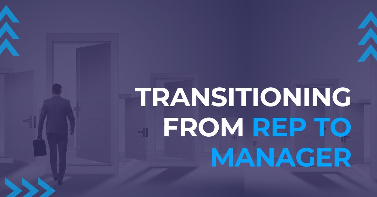 Tips for transitioning from rep to manager