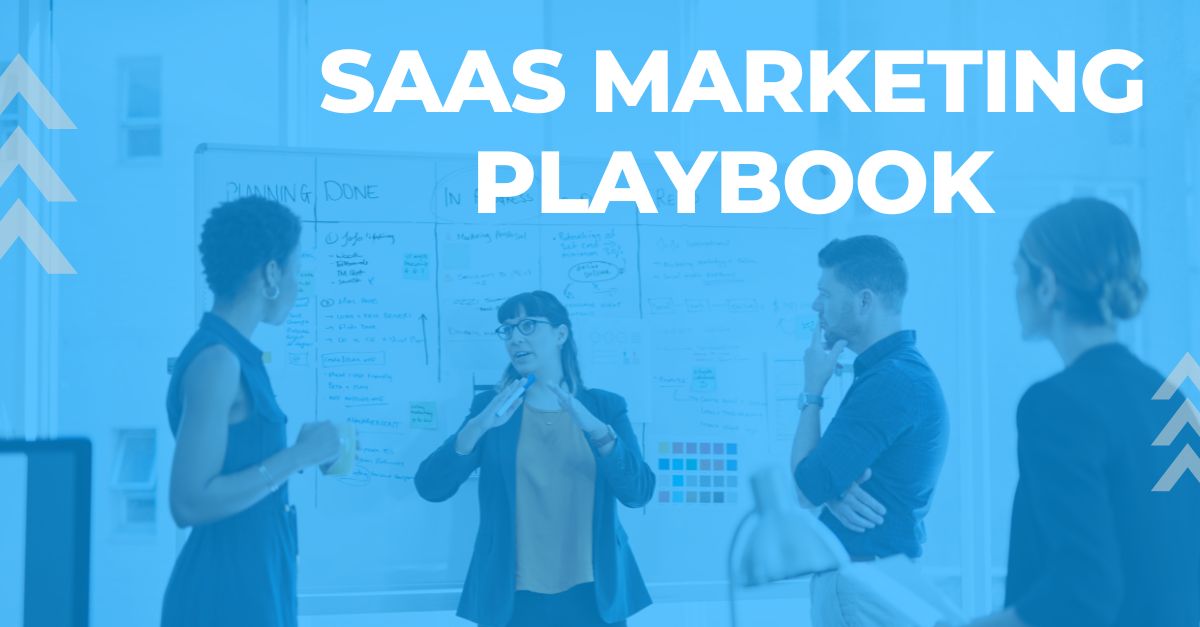 SaaS Marketing Playbook: What’s Worked (and What hasn’t)