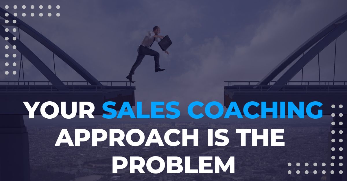 Your sales coaching approach is the problem - Double Slit Theory