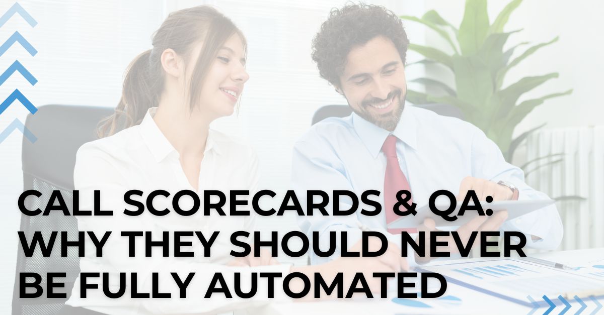 Call Scorecards and QA: Why they should never be fully automated