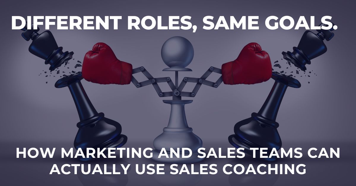 How Marketing and Sales teams can actually use Sales Coaching
