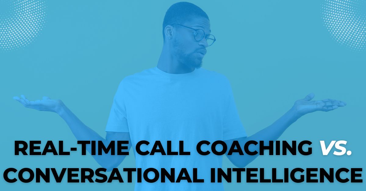 Real-Time Call Coaching vs. Conversational Intelligence