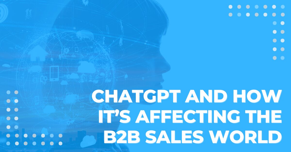 ChatGPT and how it’s affecting the B2B sales world