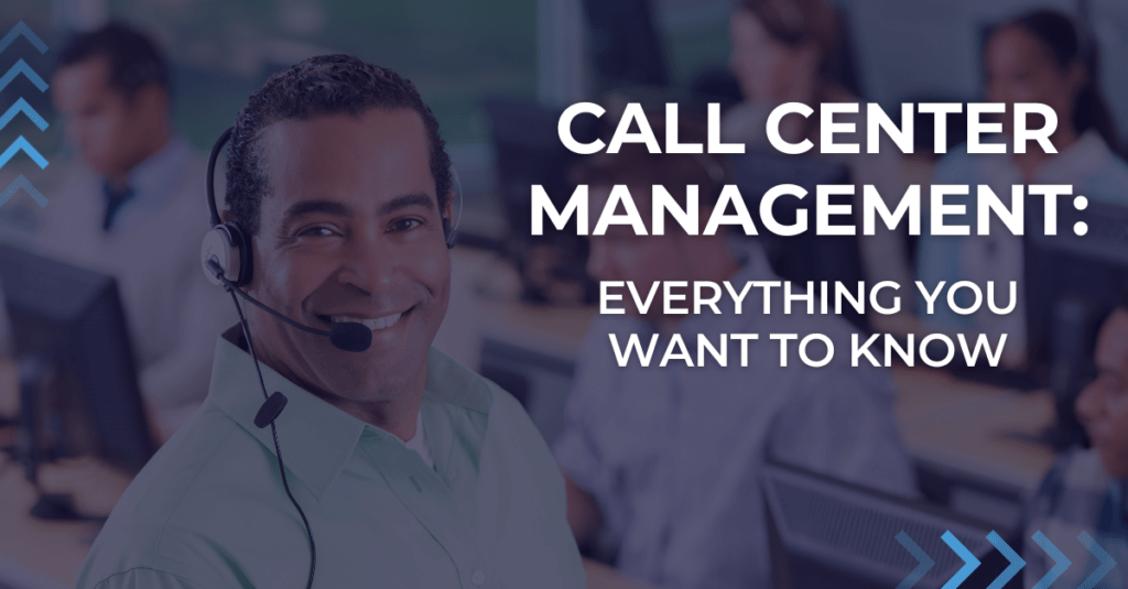 Call Center Management Everything You Want To Know