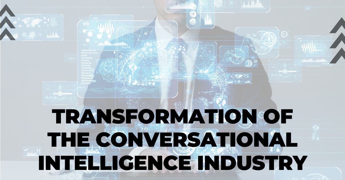 Transformation of the conversational intelligence industry over the last five years