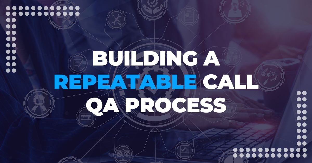 Building a Repeatable Call QA process