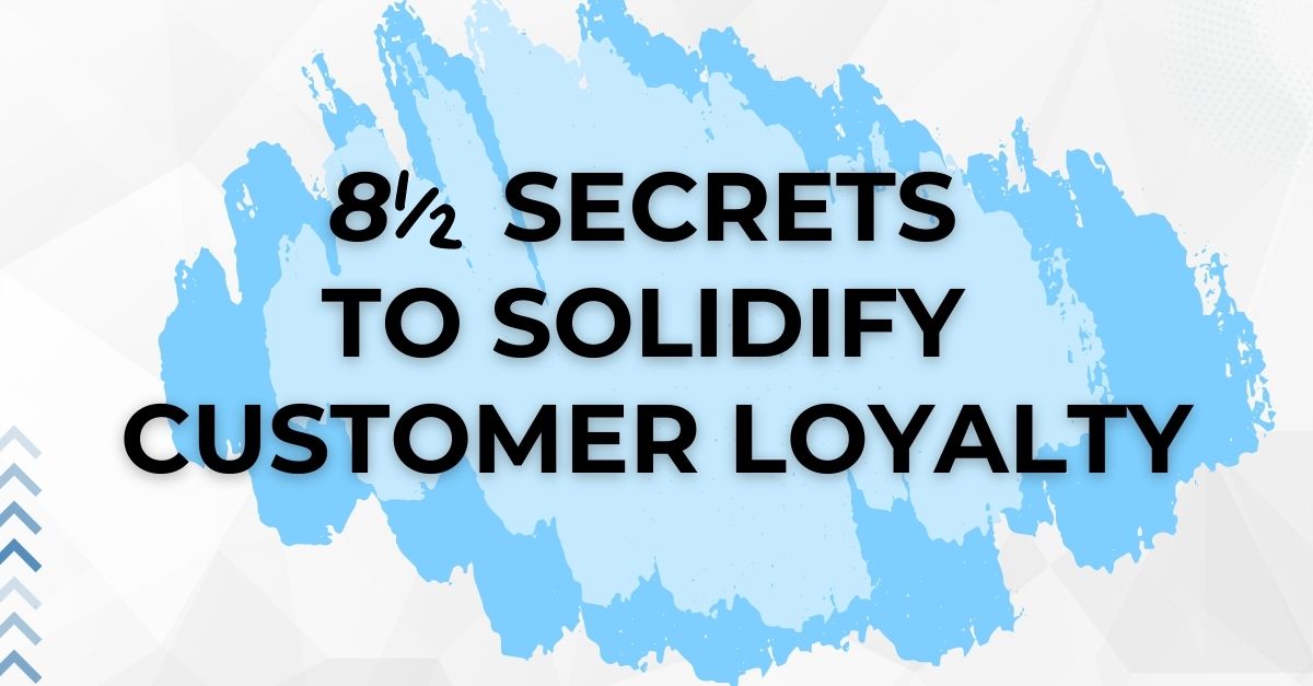 8 secrets to solidify customer loyalty
