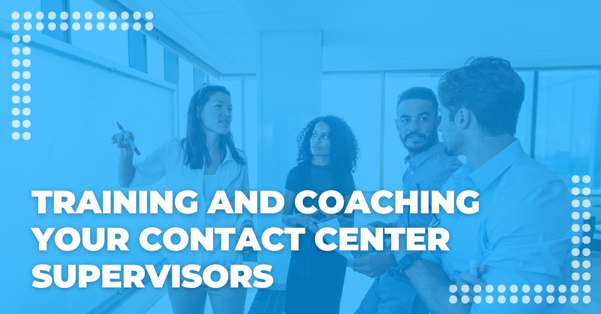 Training and Coaching Your Contact Center Supervisors