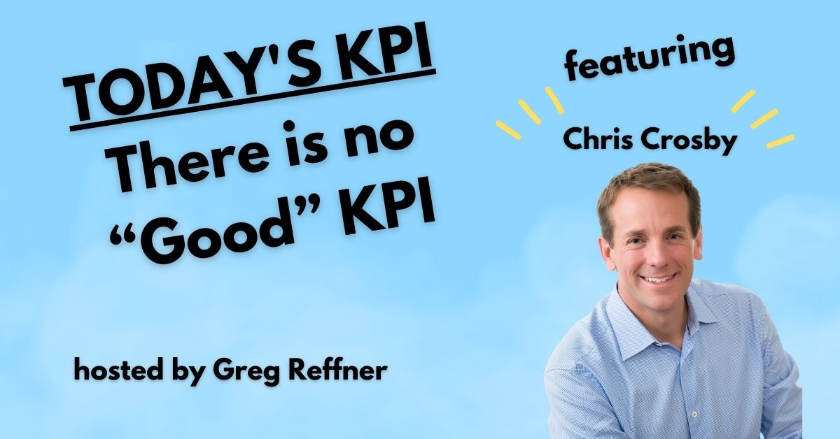 There Is No “Good” KPI with Chris Crobsy