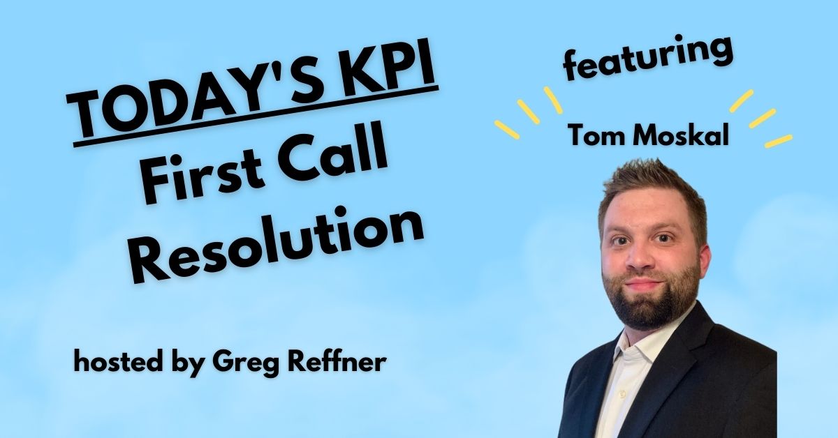 First Call Resolution with Tom Moskal