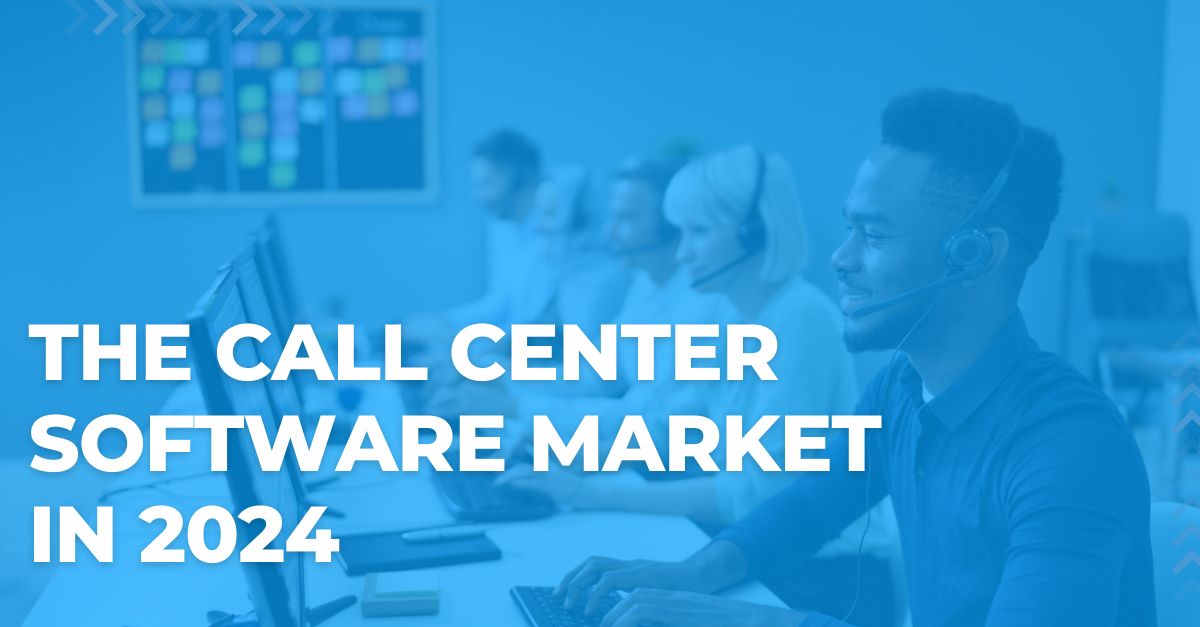 Understanding The Call Center Software Market In 2024