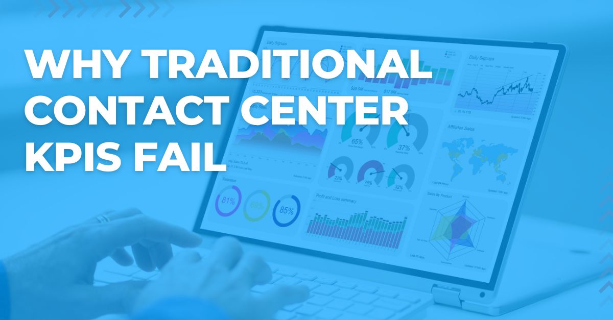 Why Traditional Contact Center KPIs Fail