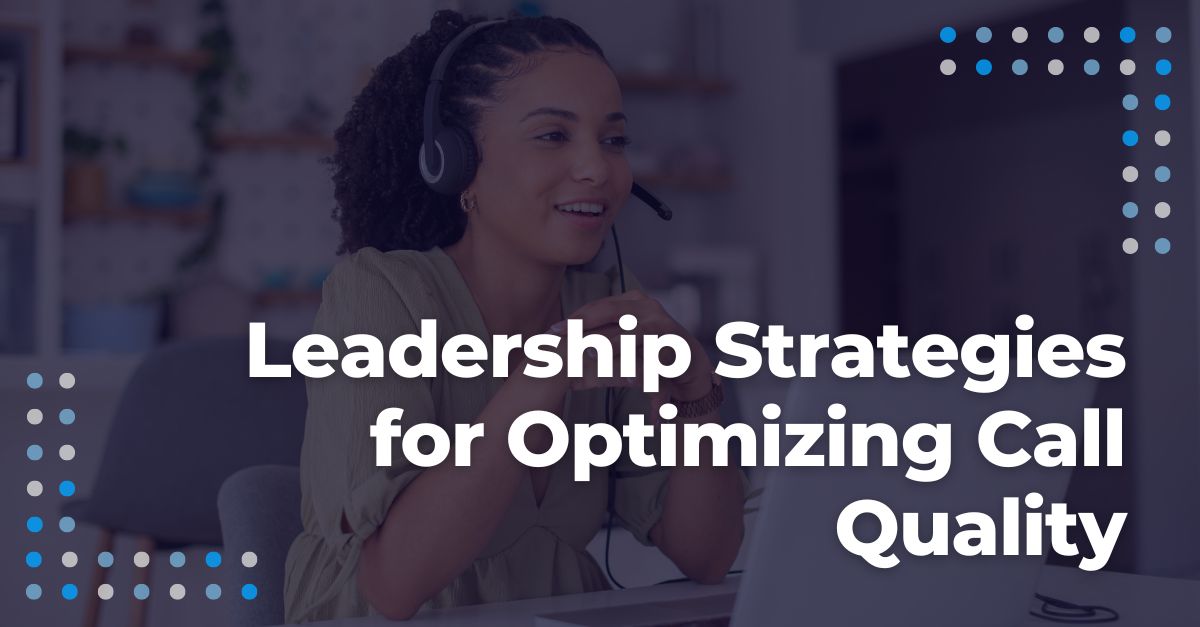 Leadership Strategies for Optimizing Call Quality