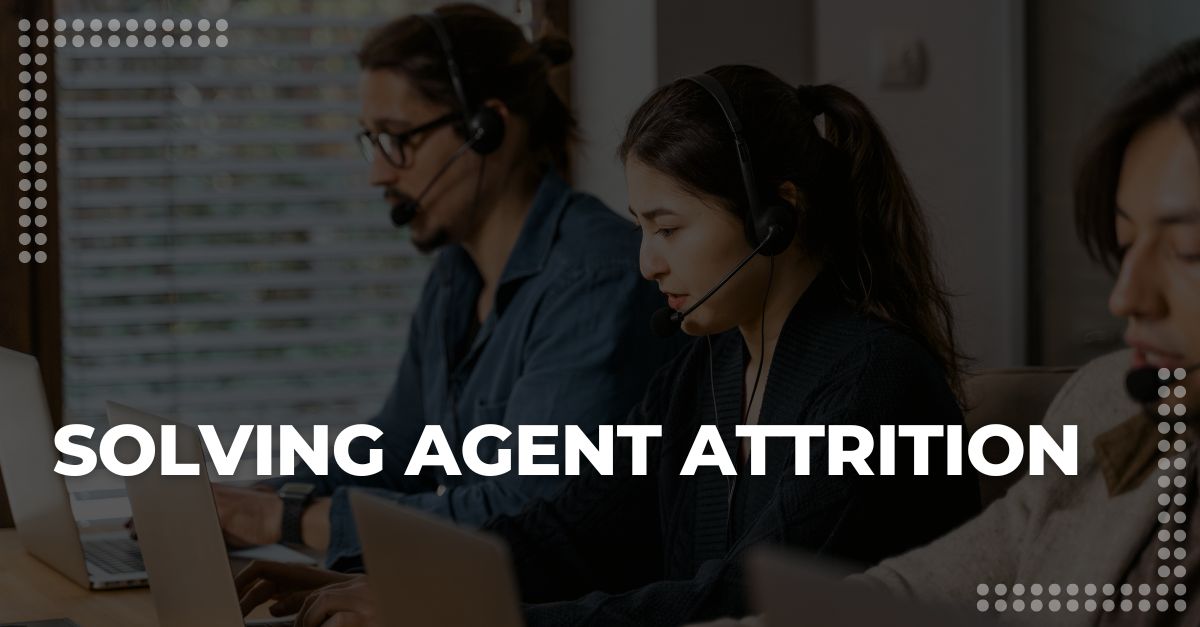 Solving Agent Attrition: Practical Strategies for the Modern Company