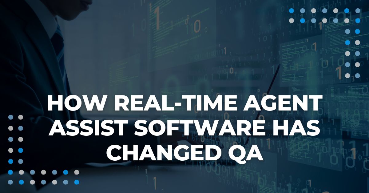 How real-time agent assist software has changed QA