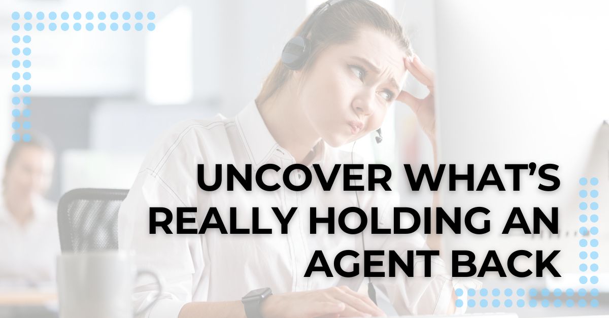 10 Questions to Uncover What’s Really Holding an Agent Back