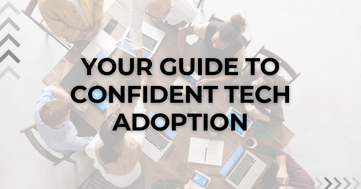 Your Guide to Confident Tech Adoption