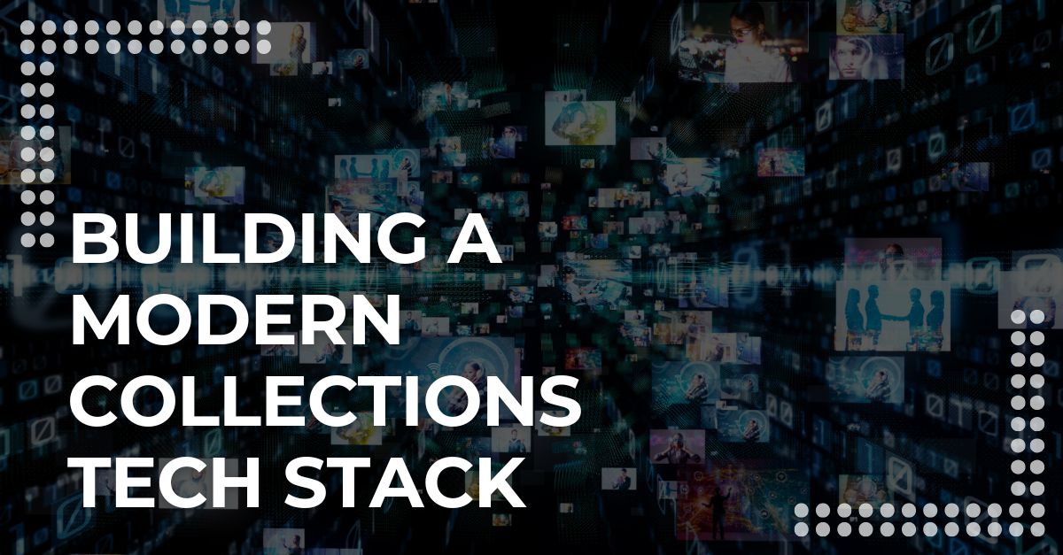 Building a Modern Collections Tech Stack