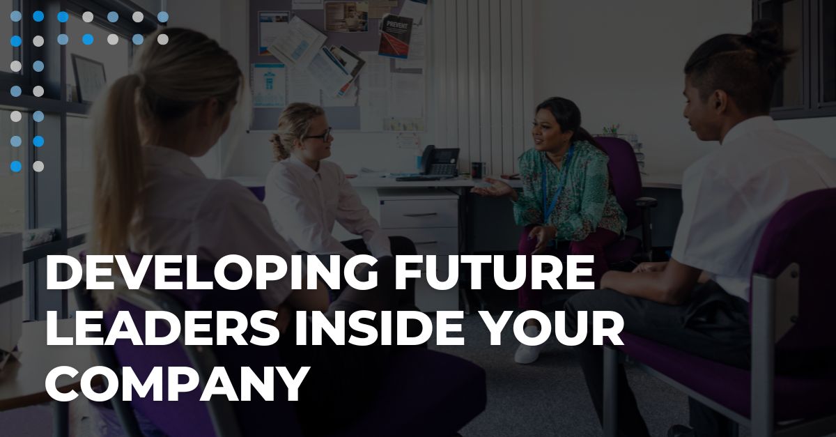 Developing Future Leaders Inside Your Company