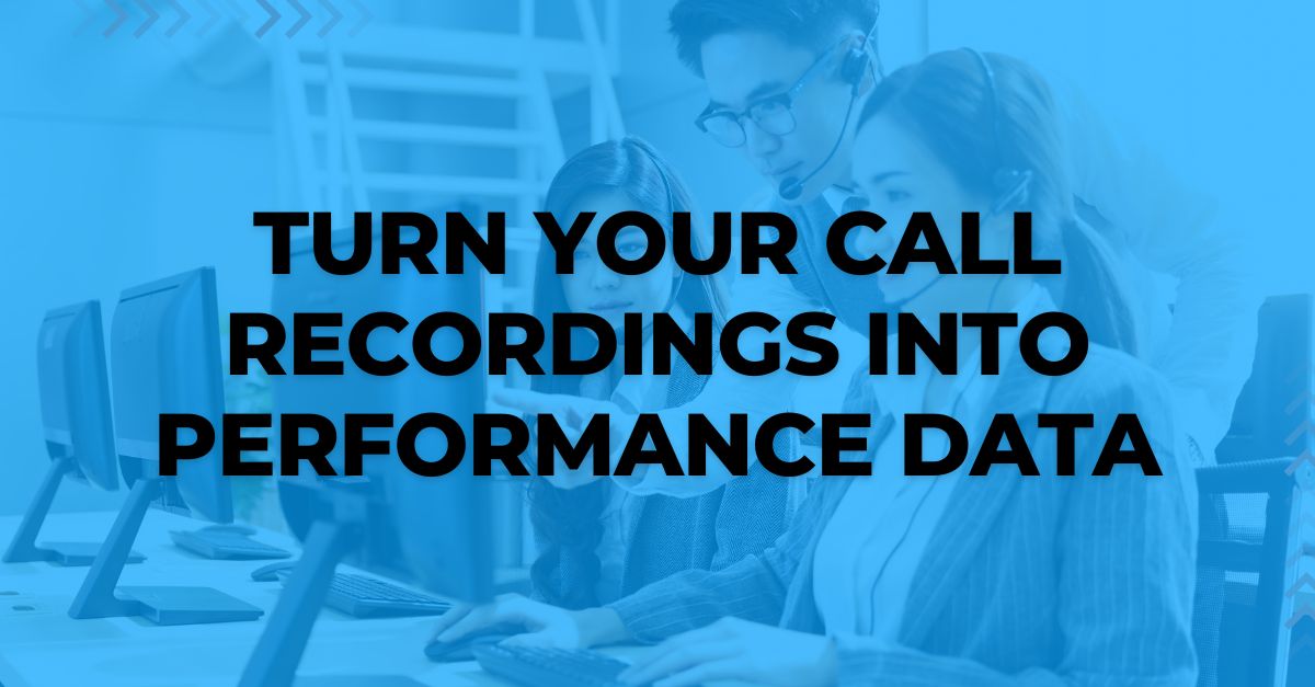 How to Turn Your Call Recordings Into Performance Data