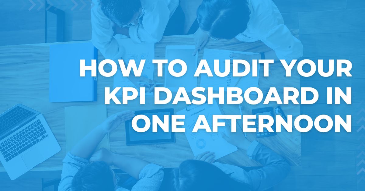 How to Audit Your KPI Dashboard in One Afternoon