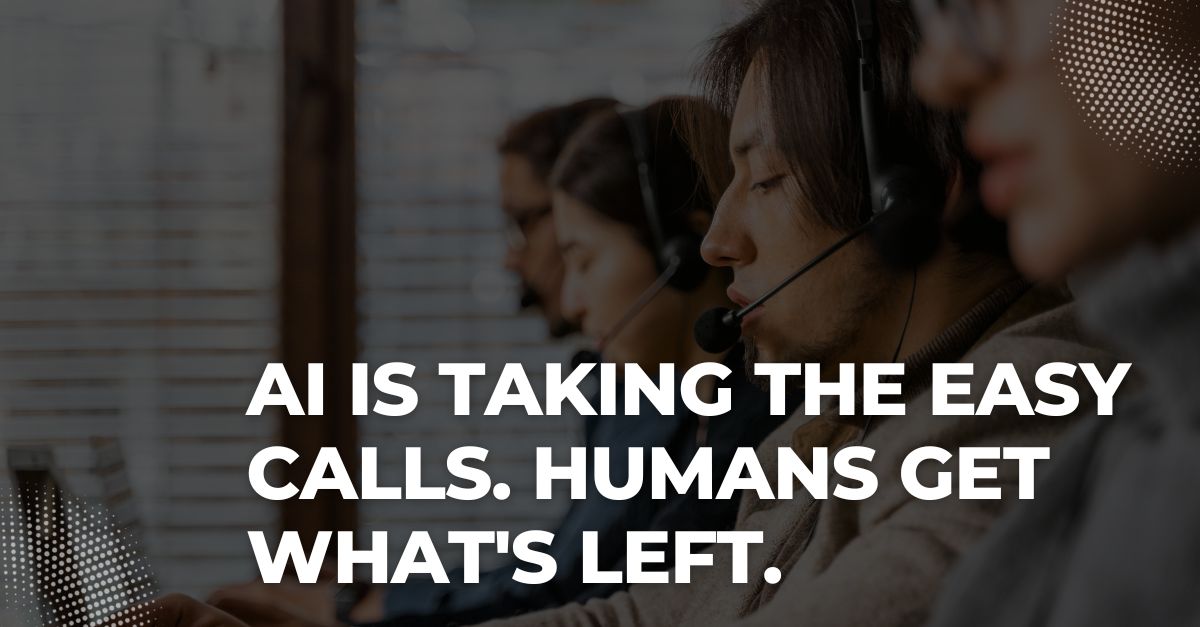 AI Is Taking the Easy Calls. Humans Get What’s Left.
