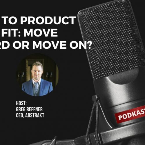 Getting to Product Market Fit: Move forward or move on?