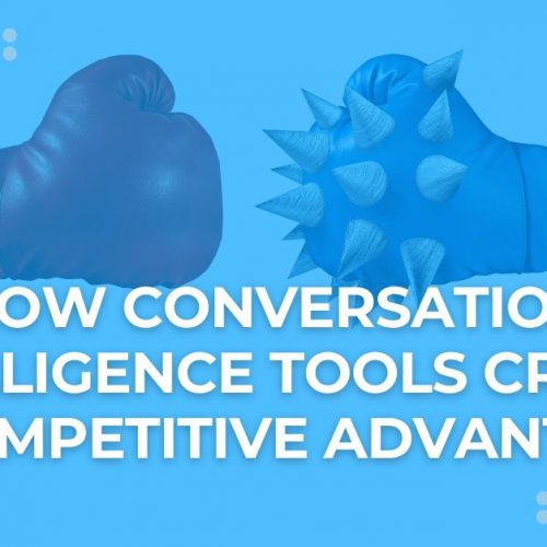 How Conversation Intelligence Tools Create A Competitive Advantage