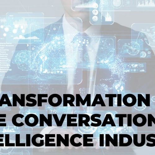 Transformation of the Conversational Intelligence Industry Over the Last Five Years