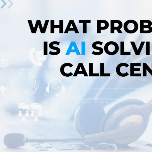 What Problems is AI Solving in Call Centers