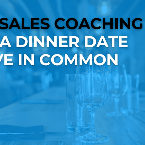 What Sales Coaching And A Dinner Date Have In Common