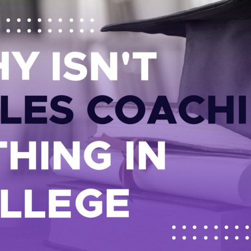 Why isn’t sales coaching a thing in college?